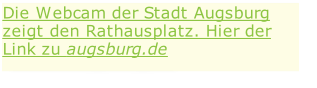 Die Webcam der Stadt Augsburg zeigt den Rathausplatz. Hier der Link zu augsburg.de